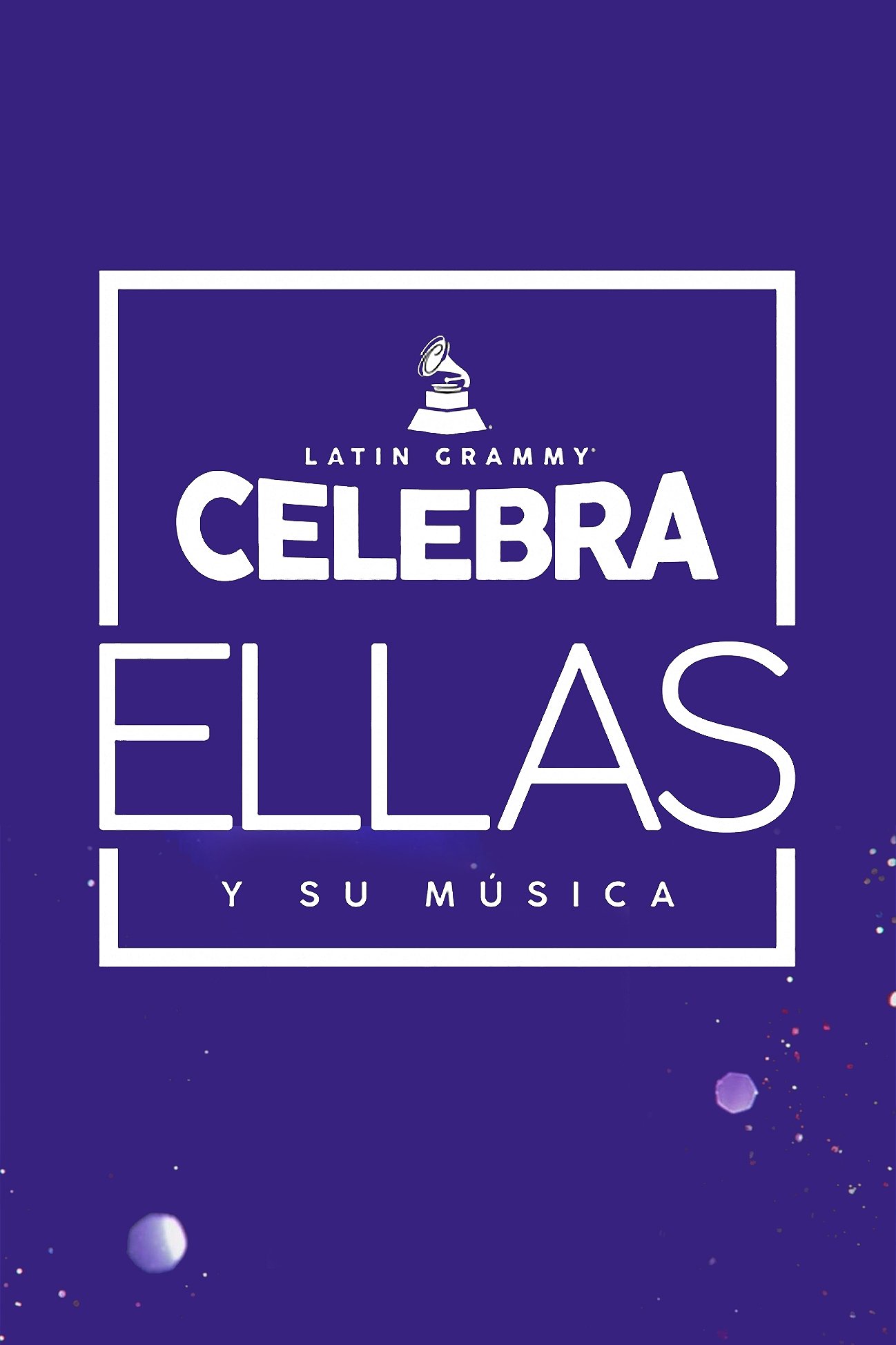 Постер Latin GRAMMY Celebra: Ellas y Su Música